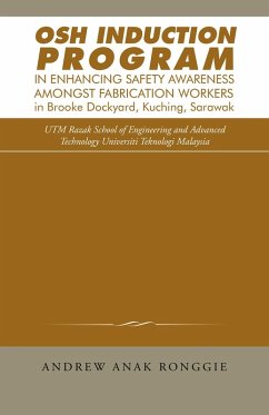Cover Osh Induction Program in Enhancing Safety Awareness Amongst Fabrication Workers in Brooke Dockyard, Kuching, Sarawak (eBook, ePUB)