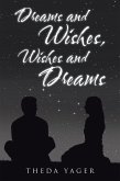 Dreams and Wishes, Wishes and Dreams (eBook, ePUB)