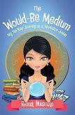 The Would-Be Medium (eBook, ePUB) The Would-Be Medium (eBook, ePUB)