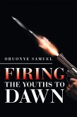 Firing the Youths to Dawn (eBook, ePUB)