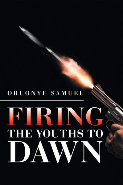 Firing the Youths to Dawn (eBook, ePUB) Firing the Youths to Dawn (eBook, ePUB)