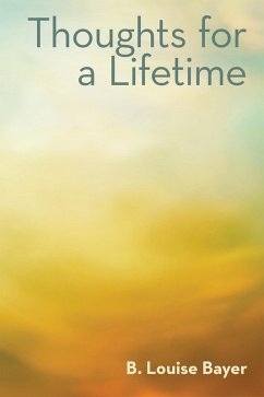Thoughts for a Lifetime (eBook, ePUB) - Bayer, B. Louise