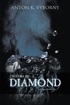 Cover I Wanna Be - a Diamond . . . Someday! (eBook, ePUB)