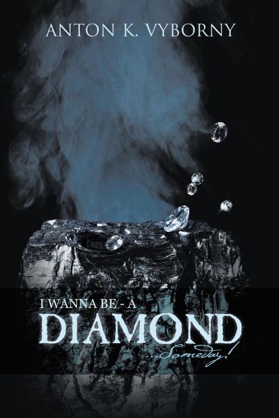 I Wanna Be - a Diamond . . . Someday! (eBook, ePUB)