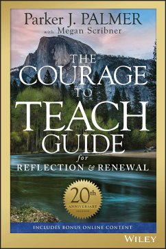 The Courage to Teach Guide for Reflection and Renewal, 20th Anniversary Edition (eBook, ePUB) - Palmer, Parker J.; Scribner, Megan