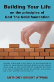 Building Your Life on the Principles of God: the Solid Foundation (eBook, ePUB)
