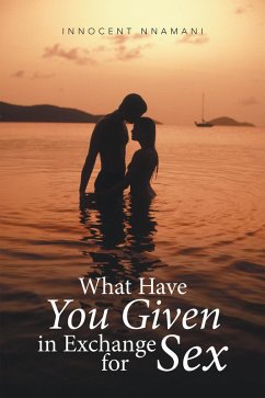 What Have You Given in Exchange for Sex (eBook, ePUB) - Nnamani, Innocent