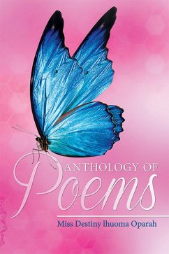 Anthology of Poems (eBook, ePUB) - Oparah, Miss Destiny Lhuoma