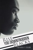 Rise You Downtrodden Blacks (eBook, ePUB)