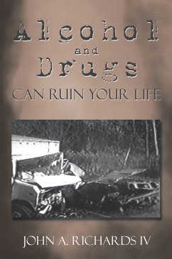 Alcohol and Drugs Can Ruin Your Life (eBook, ePUB) - Richards IV, John A.