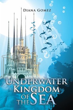Underwater Kingdom of the Sea (eBook, ePUB) - Gomez, Diana