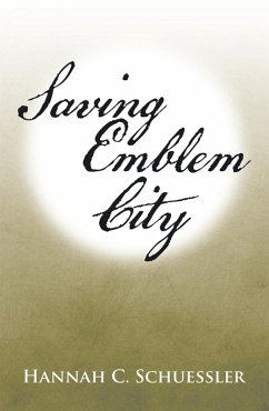 Saving Emblem City (eBook, ePUB) - Schuessler, Hannah C.