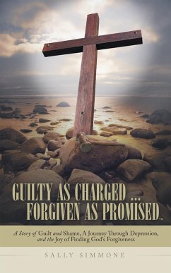 Cover Guilty as Charged . . . Forgiven as Promised (eBook, ePUB)
