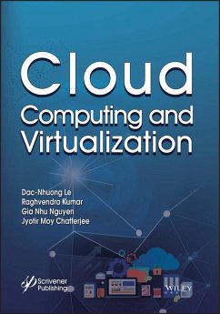 Cloud Computing and Virtualization (eBook, ePUB) - Le, Dac-Nhuong; Kumar, Raghvendra; Nguyen, Gia Nhu; Chatterjee, Jyotir Moy