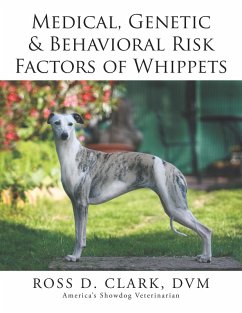 Medical, Genetic & Behavioral Risk Factors of Whippets (eBook, ePUB) - Clark Dvm, Ross D.