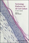 Technology Platforms for 3D Cell Culture (eBook, PDF) Technology Platforms for 3D Cell Culture (eBook, PDF)