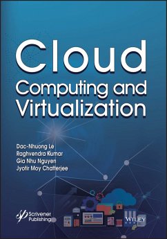 Cloud Computing and Virtualization (eBook, PDF) - Le, Dac-Nhuong; Kumar, Raghvendra; Nguyen, Gia Nhu; Chatterjee, Jyotir Moy