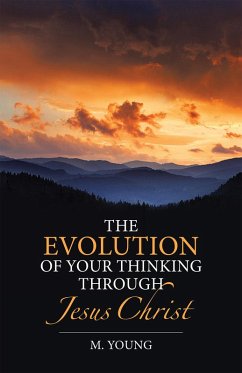 The Evolution of Your Thinking Through Jesus Christ (eBook, ePUB) - Young, M.
