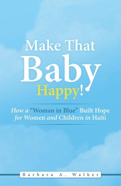 Make That Baby Happy! (eBook, ePUB) - Walker, Barbara Make That Baby Happy! (eBook, ePUB) - Walker, Barbara