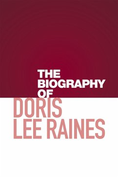 The Biography of Doris Lee Raines (eBook, ePUB) - Raines, Doris