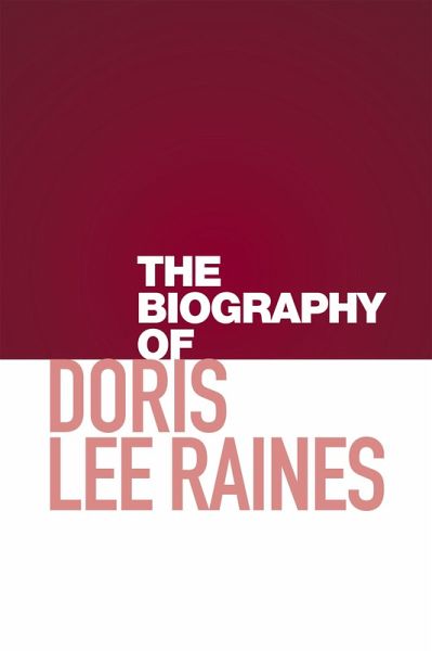 The Biography of Doris Lee Raines (eBook, ePUB)