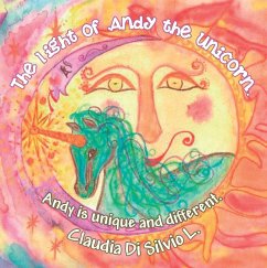 The Light of Andy the Unicorn. (eBook, ePUB) - L., Claudia Di Silvio