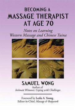 Becoming a Massage Therapist at Age 70 (eBook, ePUB) - Wong, Samuel