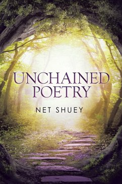 Unchained Poetry (eBook, ePUB) - Shuey, Net