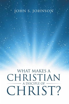 What Makes a Christian a Disciple of Christ? (eBook, ePUB) - Johnson, John S.