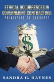 Ethical Occurrences in Government Contracting: Principled or Corrupt? (eBook, ePUB)