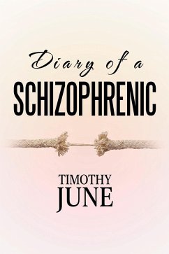 Diary of a Schizophrenic (eBook, ePUB) - June, Timothy