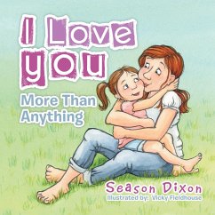 I Love You More Than Anything (eBook, ePUB) I Love You More Than Anything (eBook, ePUB)
