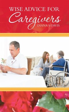 Wise Advice for Caregivers (eBook, ePUB) - Davis, Diana S