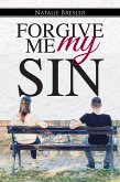 Forgive Me My Sin (eBook, ePUB) Forgive Me My Sin (eBook, ePUB)