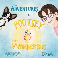 The Adventures of Pootsey the Wonderbug (eBook, ePUB) - King, Mauri Jane