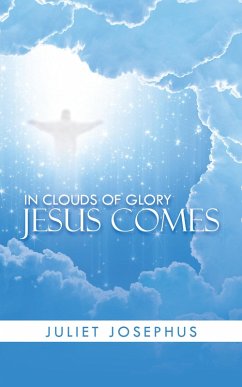 In Clouds of Glory Jesus Comes (eBook, ePUB) - Josephus, Juliet