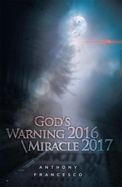 God's Warning 2016 \ Miracle 2017 (eBook, ePUB) - Francesco, Anthony