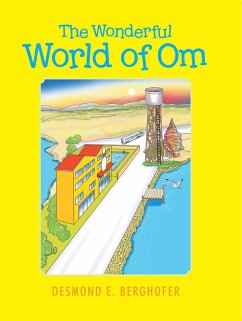 The Wonderful World of Om (eBook, ePUB) - Berghofer, Desmond E.