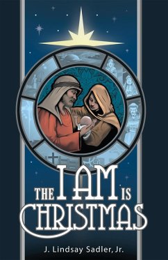 The I Am Is Christmas (eBook, ePUB) - Sadler Jr., J. Lindsay