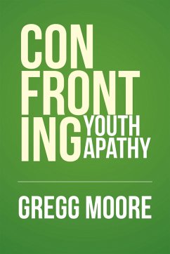 Confronting Youth Apathy (eBook, ePUB) - Moore, Gregg