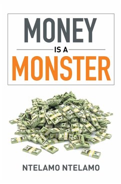 Money Is a Monster (eBook, ePUB) - Ntelamo, Ntelamo