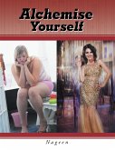 Alchemise Yourself (eBook, ePUB) Alchemise Yourself (eBook, ePUB)