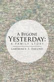 A Bygone Yesterday: a Family Story (eBook, ePUB)