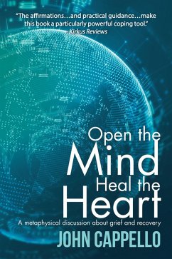 Open the Mind Heal the Heart (eBook, ePUB) - Cappello, John