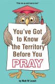 You've Got to Know the Territory Before You Pray (eBook, ePUB)