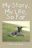 My Story, My Life, so Far (eBook, ePUB)