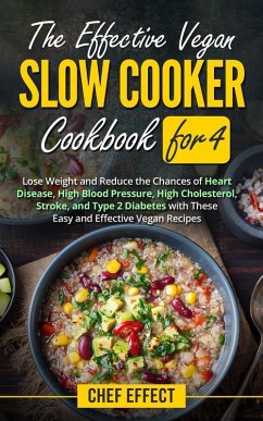 The Effective Vegan Slow Cooker Cookbook for 4 (eBook, ePUB) - Effect, Chef