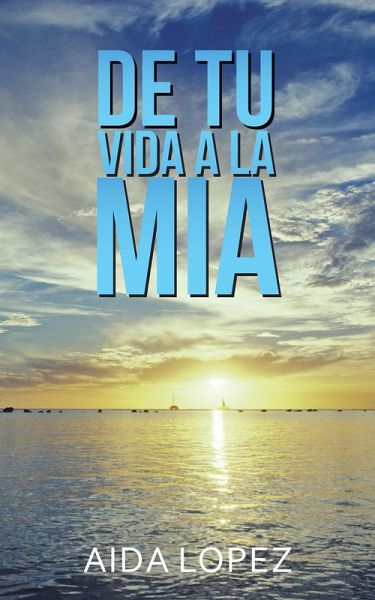 De Tu Vida a La Mía (eBook, ePUB)