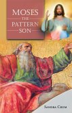 Moses the Pattern Son (eBook, ePUB) Moses the Pattern Son (eBook, ePUB)