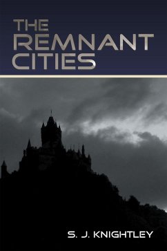 The Remnant Cities (eBook, ePUB) - Knightley, S. J.